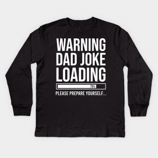 Dad Joke Funny Loading Bad Humour Fathers Day Xmas Top Daddy Kids Long Sleeve T-Shirt